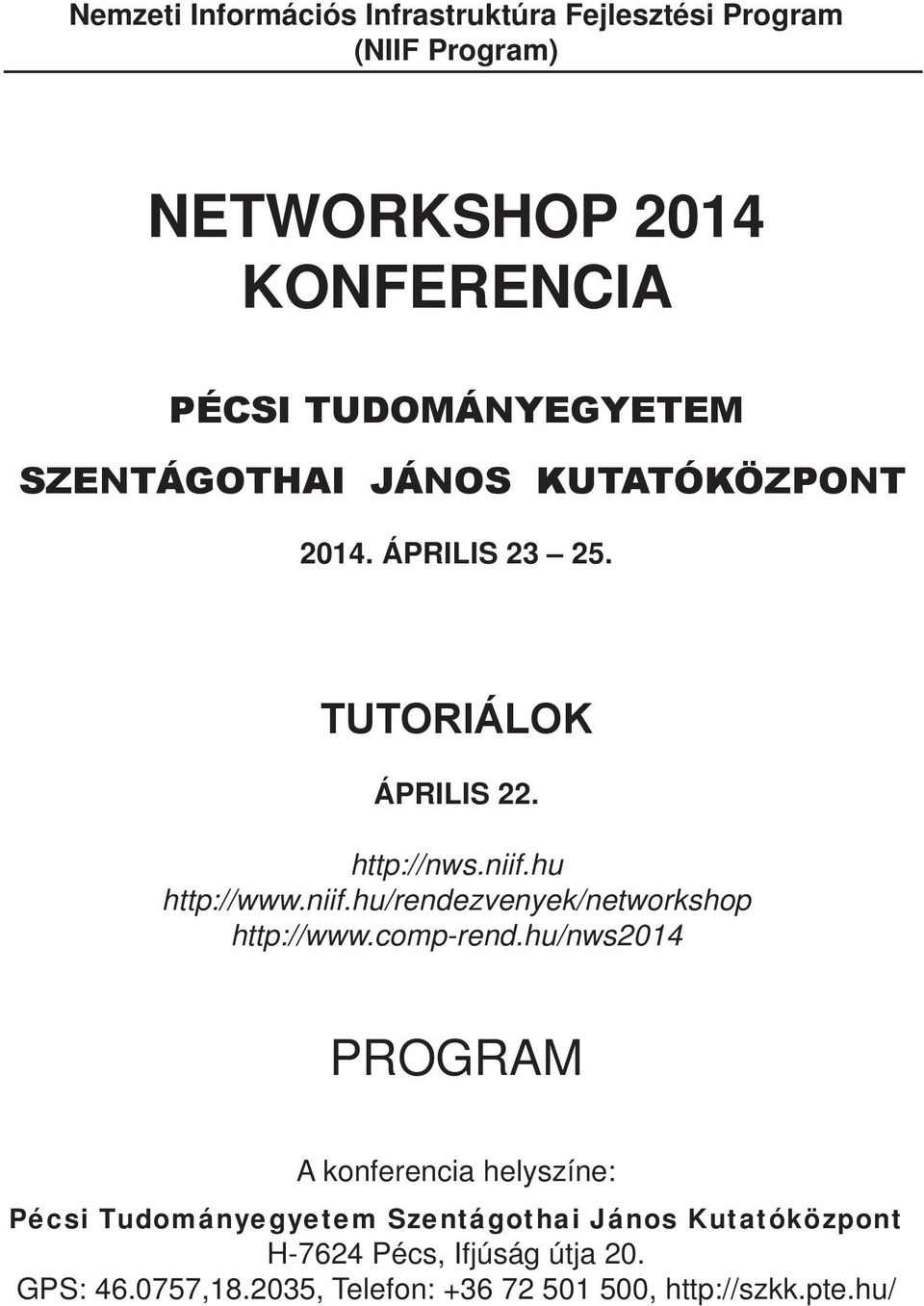 hu http://www.niif.hu/rendezvenyek/networkshop http://www.comp-rend.