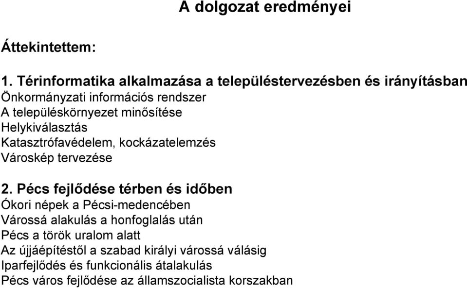 minősítése Helykiválasztás Katasztrófavédelem, kockázatelemzés Városkép tervezése 2.