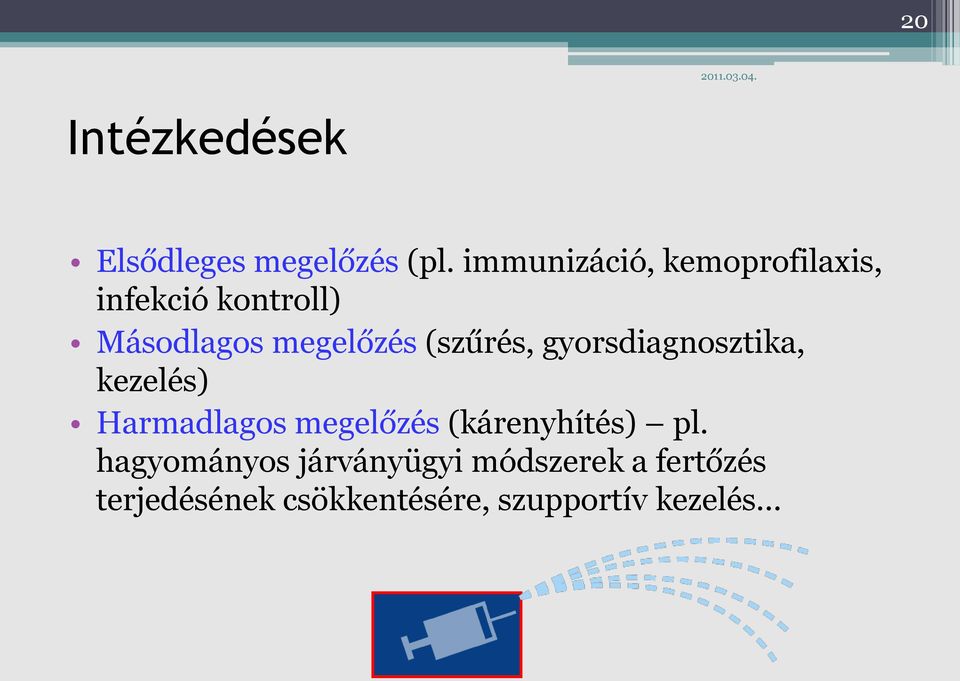 (szűrés, gyorsdiagnosztika, kezelés) Harmadlagos megelőzés