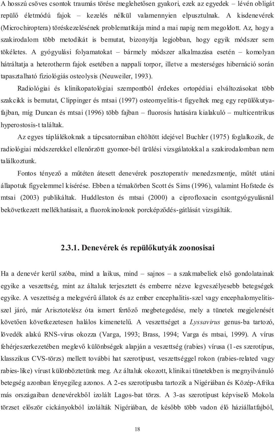 Az, hogy a szakirodalom több metodikát is bemutat, bizonyítja legjobban, hogy egyik módszer sem tökéletes.