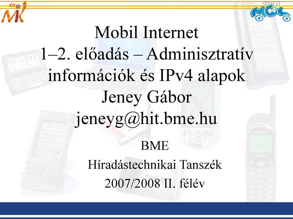 és IPv4 alapok Jeney Gábor