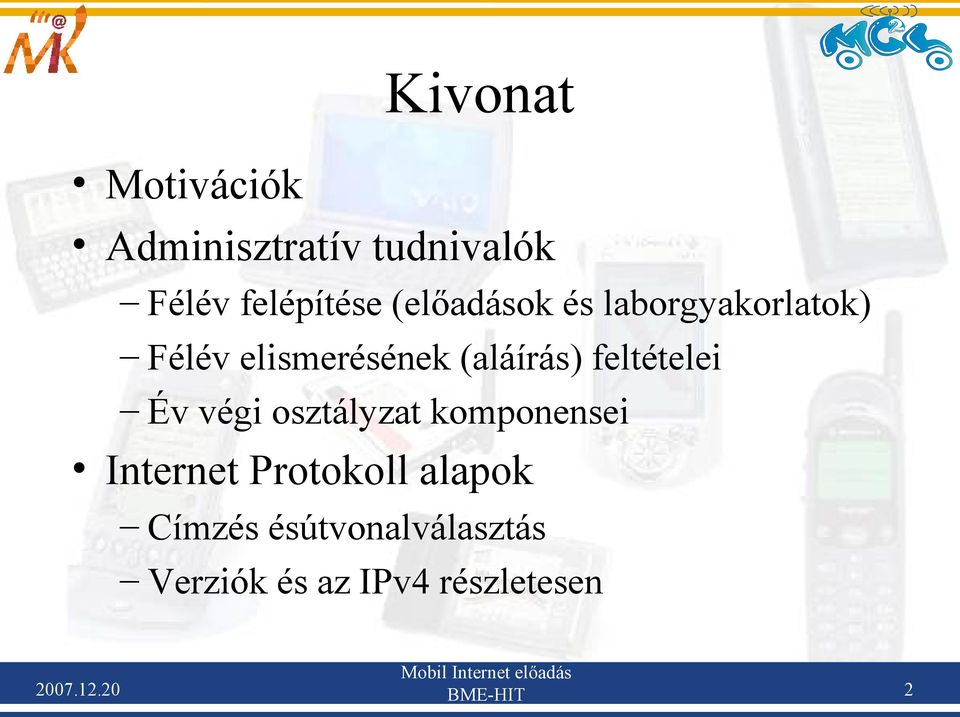 feltételei Év végi osztályzat komponensei Internet Protokoll alapok