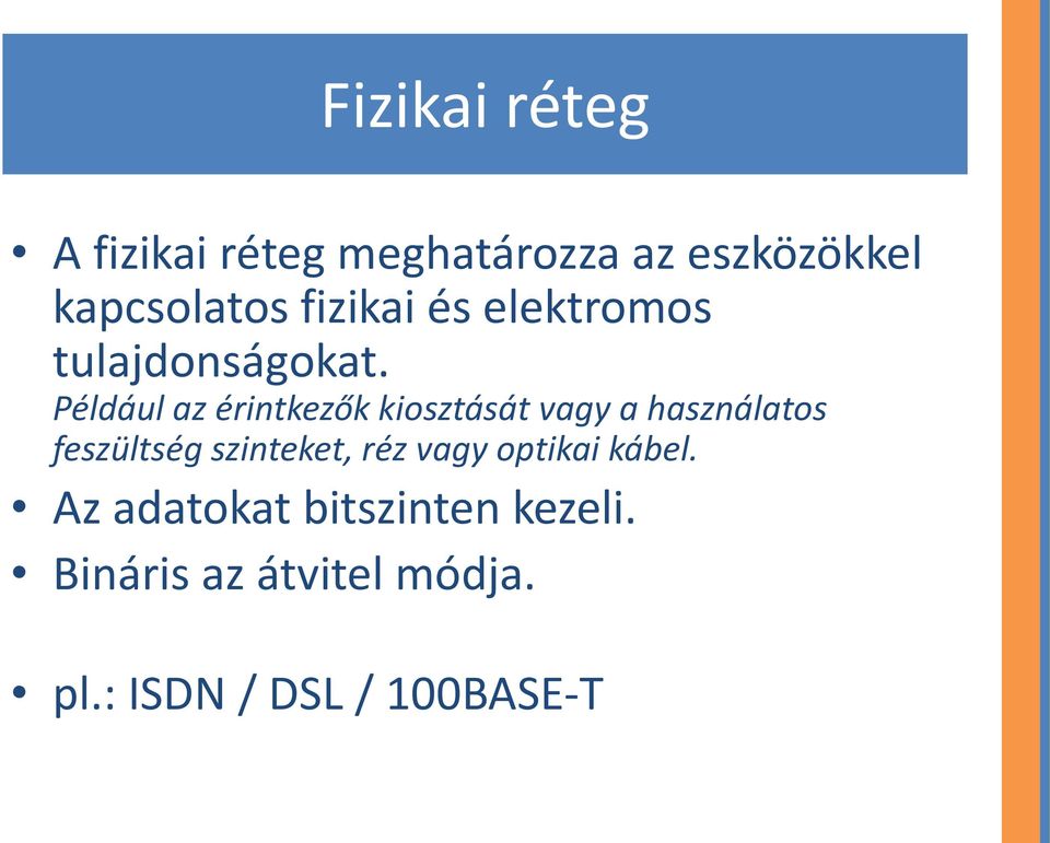 Például az érintkezők kiosztását vagy a használatos feszültség