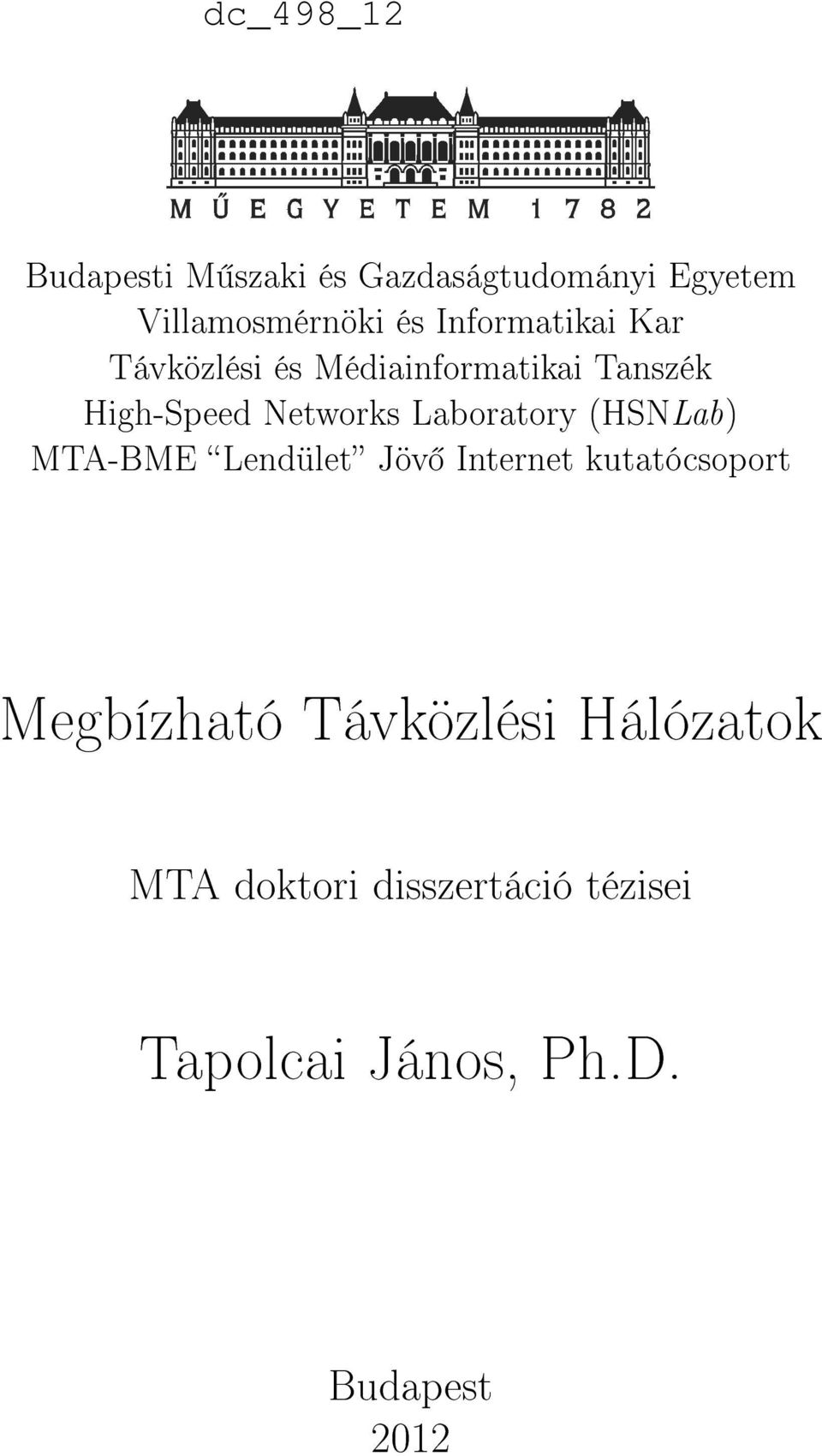 Laboratory (HSNLab) MTA-BME Lendület Jöv Internet kutatócsoport Megbízható