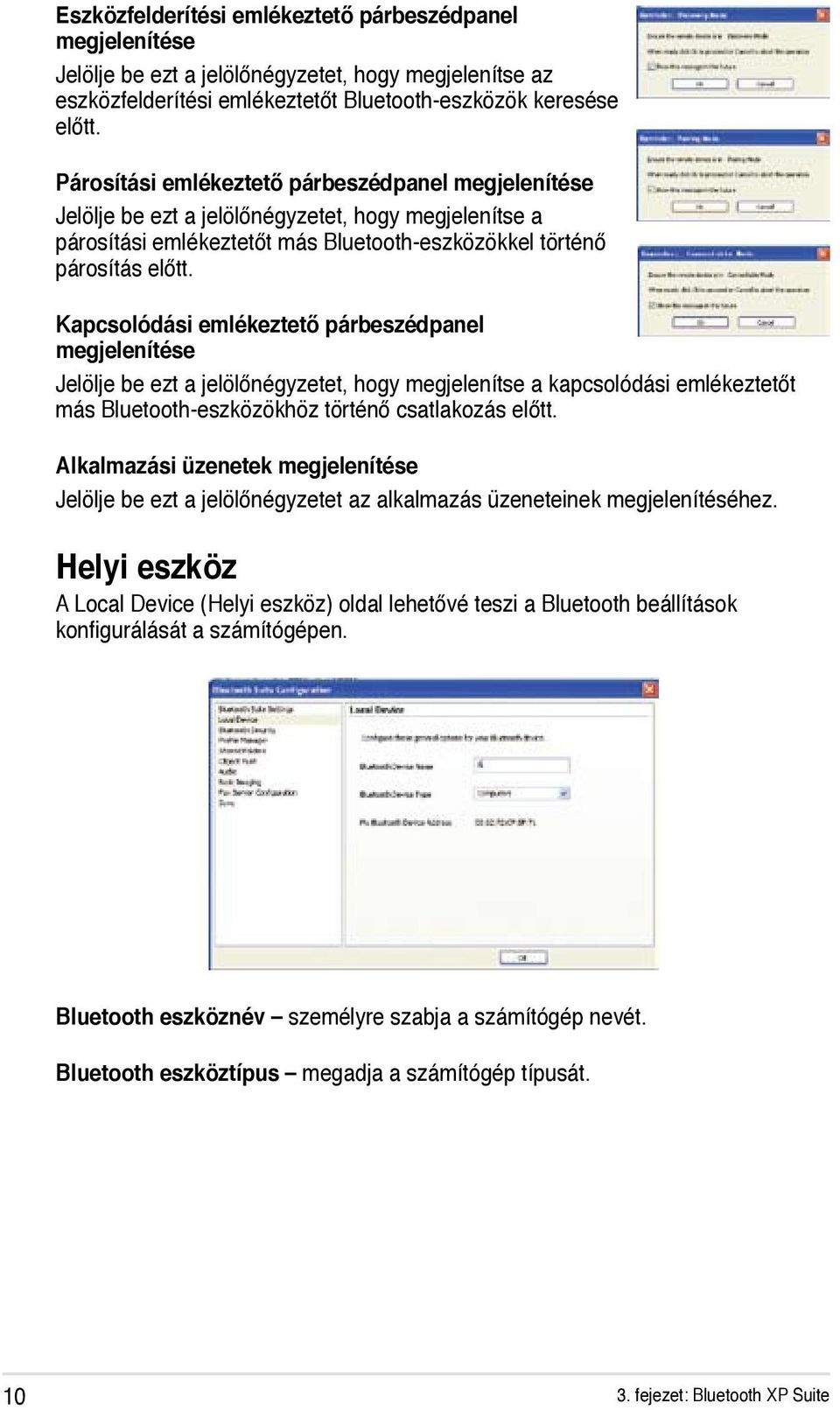 Kapcsolódási emlékeztető párbeszédpanel megjelenítése Jelölje be ezt a jelölőnégyzetet, hogy megjelenítse a kapcsolódási emlékeztetőt más Bluetooth-eszközökhöz történő csatlakozás előtt.