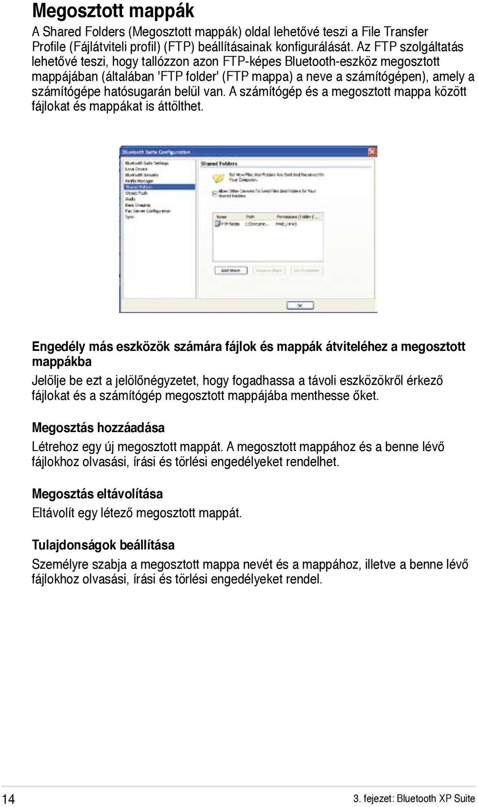 belül van. A számítógép és a megosztott mappa között fájlokat és mappákat is áttölthet.