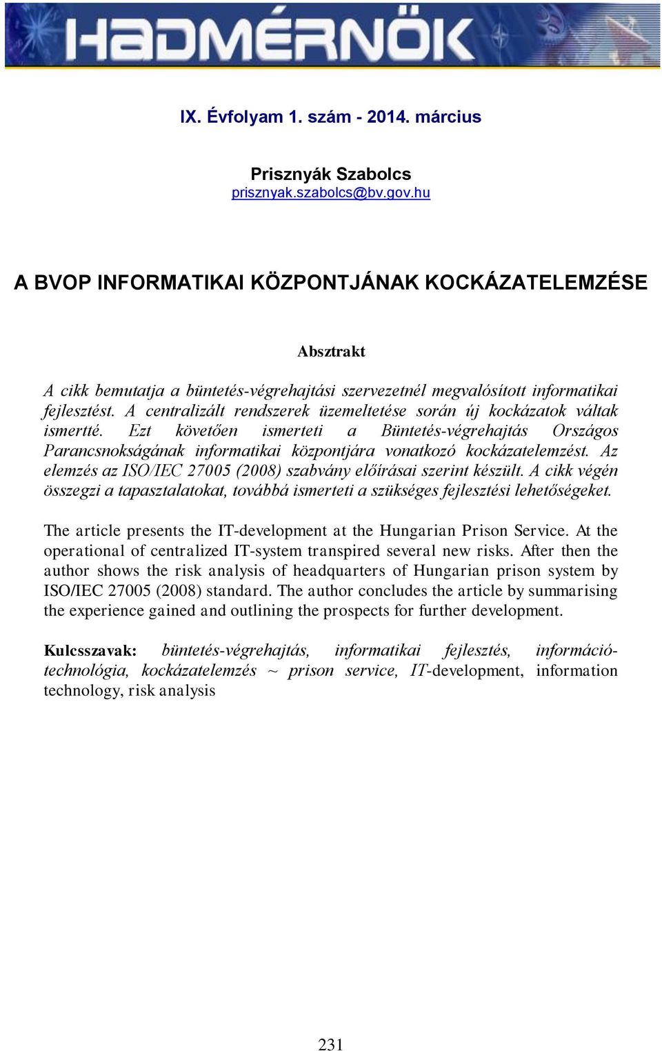 A centralizált rendszerek üzemeltetése során új kockázatok váltak ismertté.