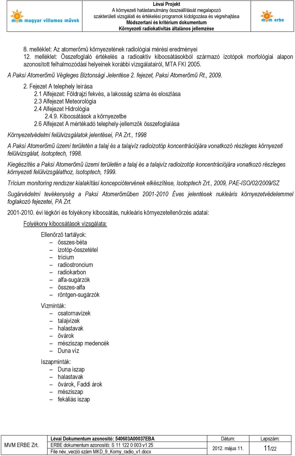 A Paksi Atomerőmű Végleges Biztonsági Jelentése 2. fejezet, Paksi Atomerőmű Rt., 2009. 2. Fejezet A telephely leírása 2.1 Alfejezet: Földrajzi fekvés, a lakosság száma és eloszlása 2.