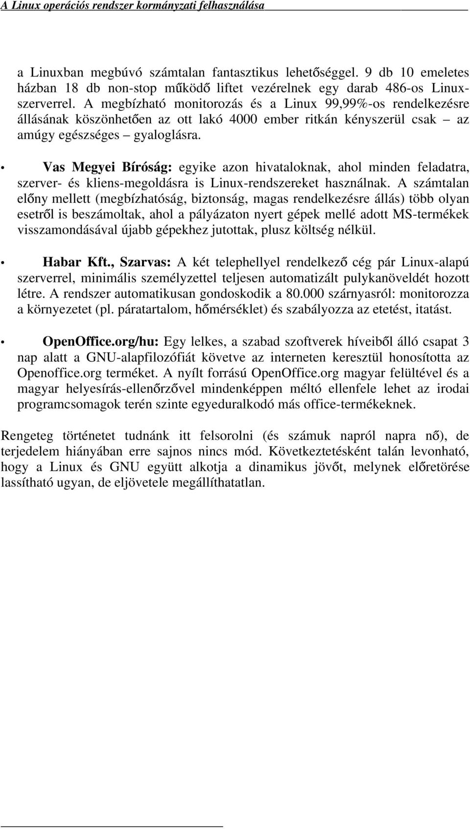 Vas Megyei Bíróság: egyike azon hivataloknak, ahol minden feladatra, szerver- és kliens-megoldásra is Linux-rendszereket használnak.