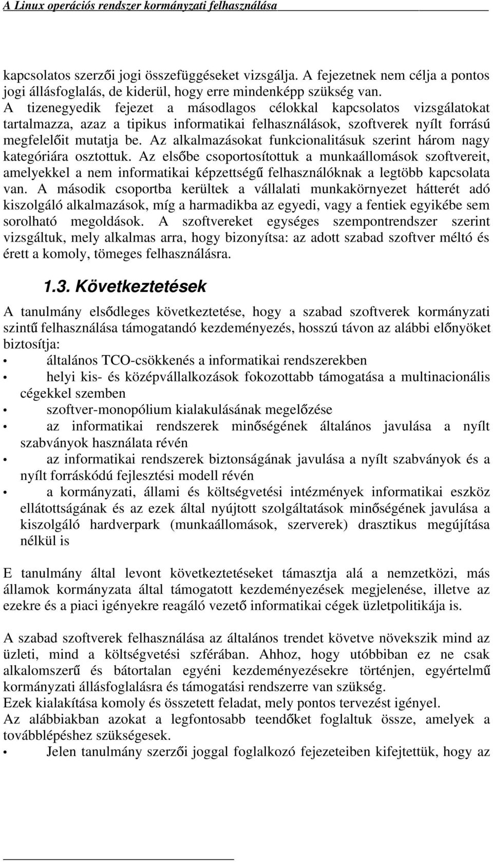 Az alkalmazásokat funkcionalitásuk szerint három nagy kategóriára osztottuk.