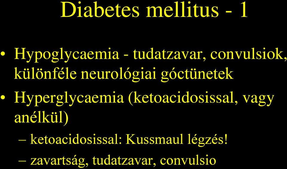 Hyperglycaemia (ketoacidosissal, vagy anélkül)