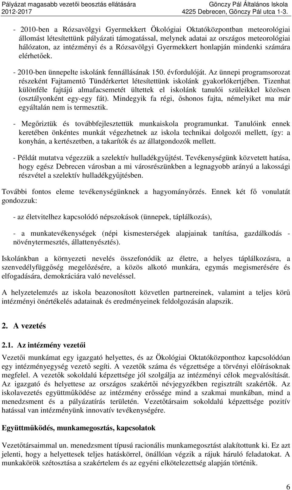 Az ünnepi programsorozat részeként Fajtamentő Tündérkertet létesítettünk iskolánk gyakorlókertjében.