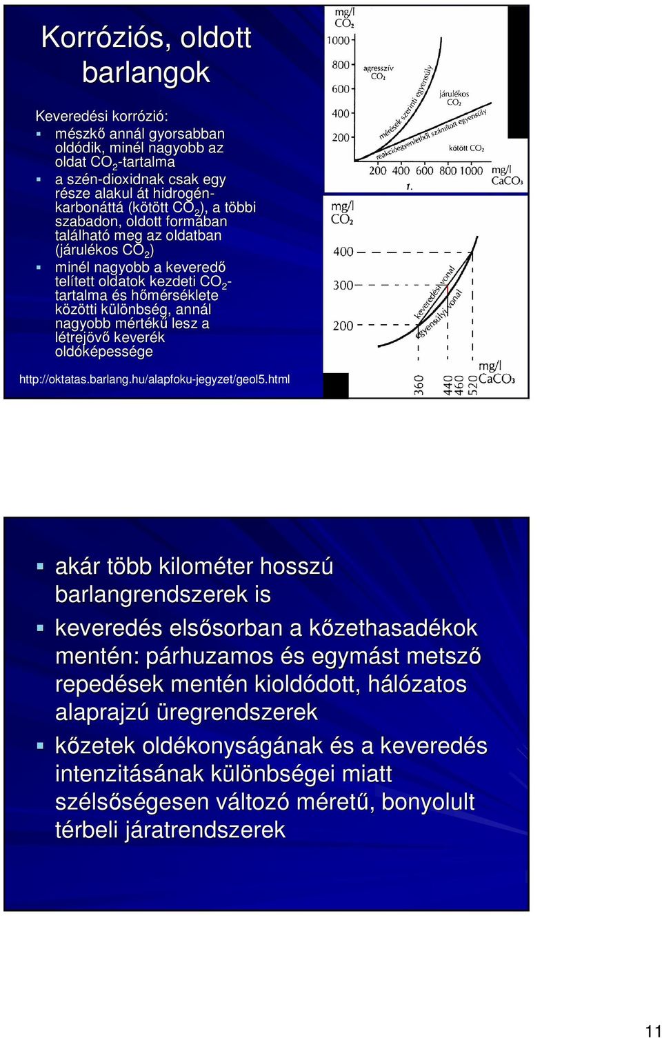 mértékő lesz a létrejövı keverék oldóképessége http://oktatas.barlang.hu/alapfoku-jegyzet/geol5.