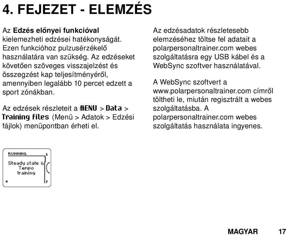 Az edzések részleteit a MENU > Data > Training files (Menü > Adatok > Edzési fájlok) menüpontban érheti el.