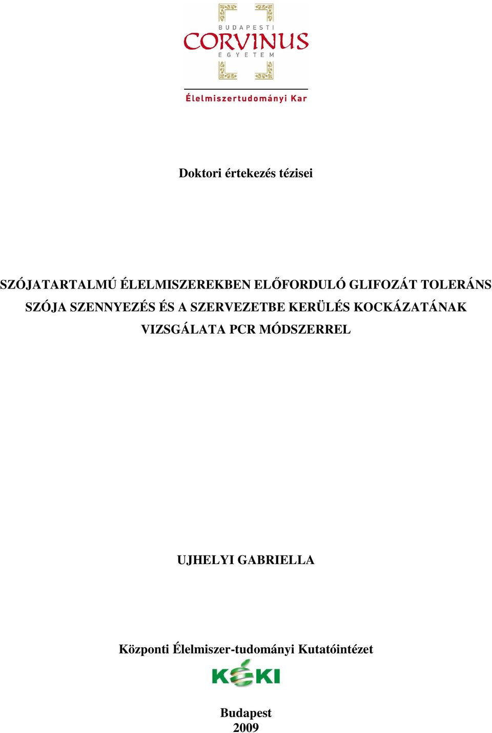 SZERVEZETBE KERÜLÉS KOCKÁZATÁNAK VIZSGÁLATA PCR MÓDSZERREL