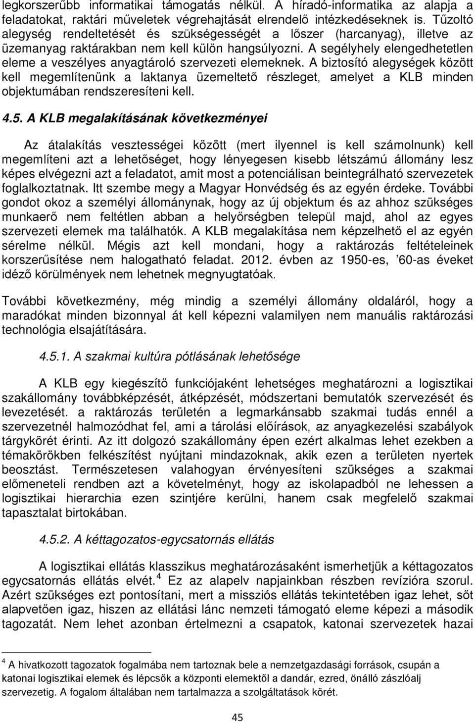 A segélyhely elengedhetetlen eleme a veszélyes anyagtároló szervezeti elemeknek.