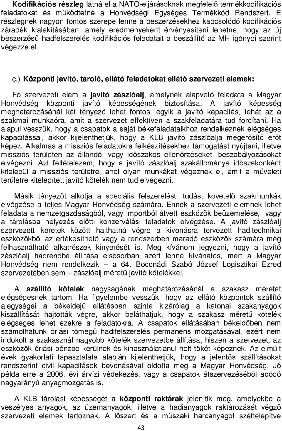 feladatait a beszállító az MH igényei szerint végezze el. c.