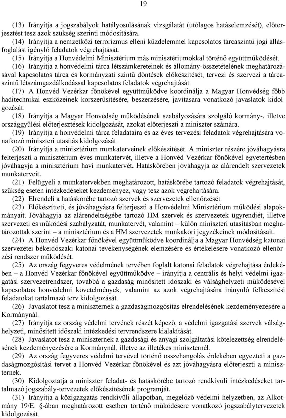 (15) Irányítja a Honvédelmi Minisztérium más minisztériumokkal történő együttműködését.