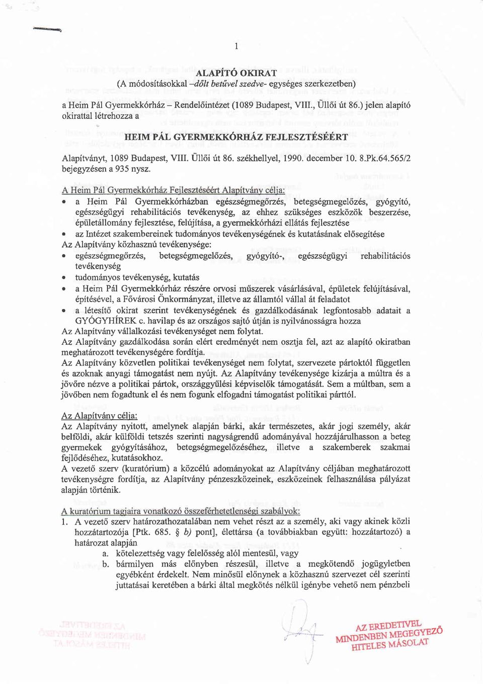 . a Heim P6l Gyermekk6rhdzban eg6szs6gmeg6rzfls, betegs6gmegelfz1s, gy6gyit6, eg6szsegiigyi rehabilit6ci6s tev6kenys6g, az ehhez sziiks6ges eszkoz<ik beszerz6se, 6piiletfllomany fejleszt6se,