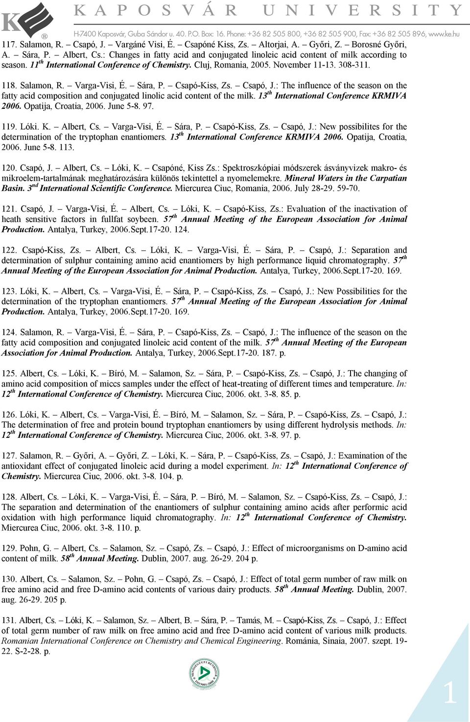 Varga-Visi, É. Sára, P. Csapó-Kiss, Zs. Csapó, J.: The influence of the season on the fatty acid composition and conjugated linolic acid content of the milk.