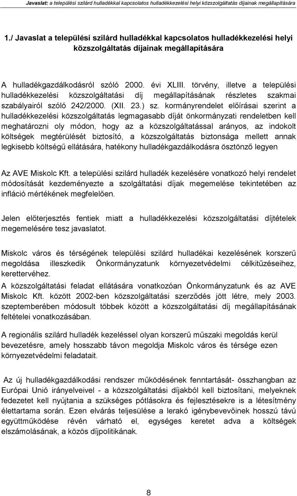 törvény, illetve a települési hulladékkezelési közszolgáltatási díj megállapításának részletes szakmai szabályairól szóló 242/2000. (XII. 23.) sz.