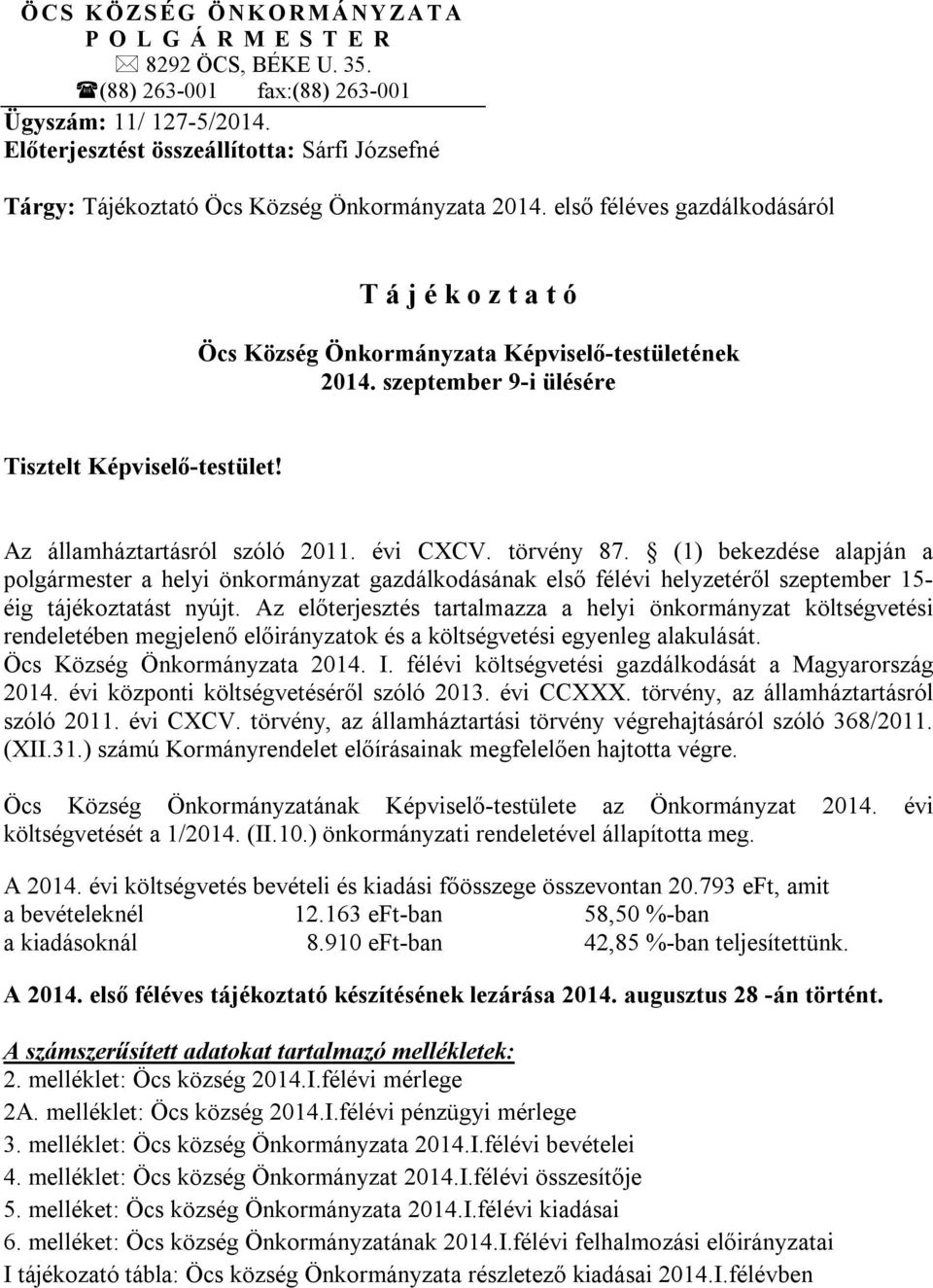 szeptember 9-i ülésére Tisztelt Képviselő-testület! Az államháztartásról szóló 2011. évi CXCV. törvény 87.