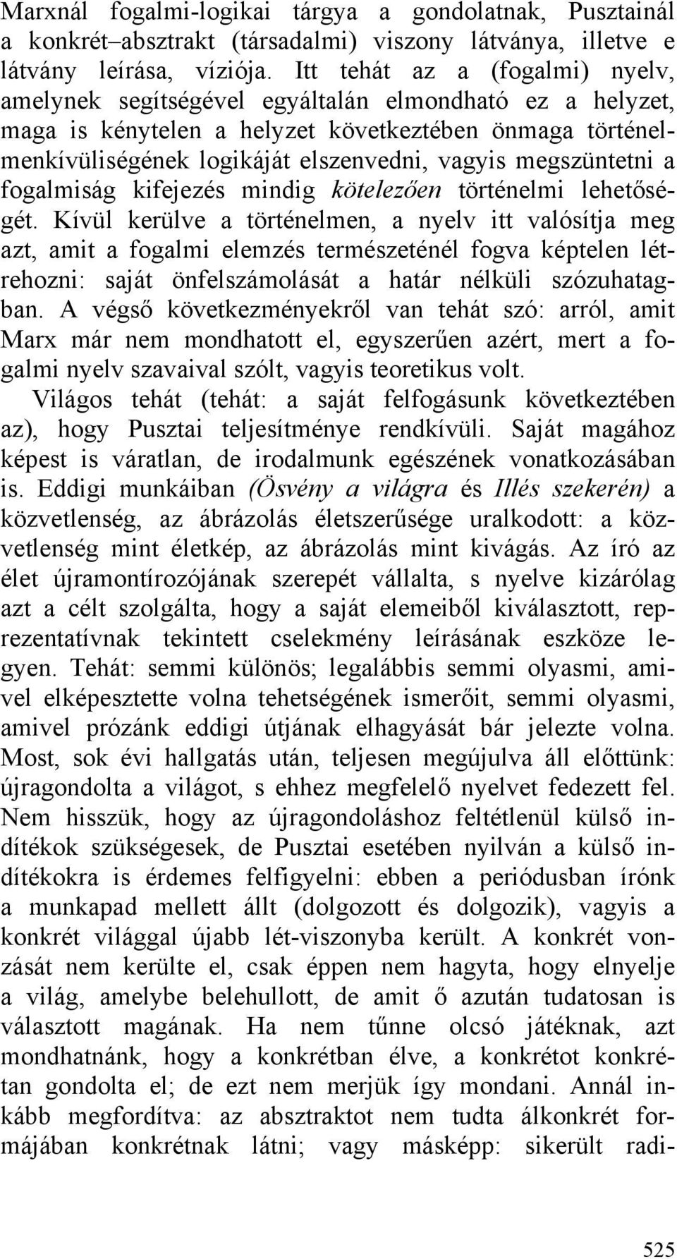 megszüntetni a fogalmiság kifejezés mindig kötelezően történelmi lehetőségét.