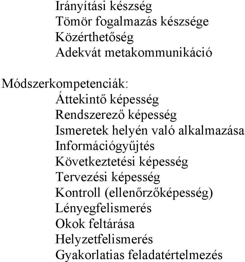 alkalmazása Információgyűjtés Következtetési képesség Tervezési képesség Kontroll