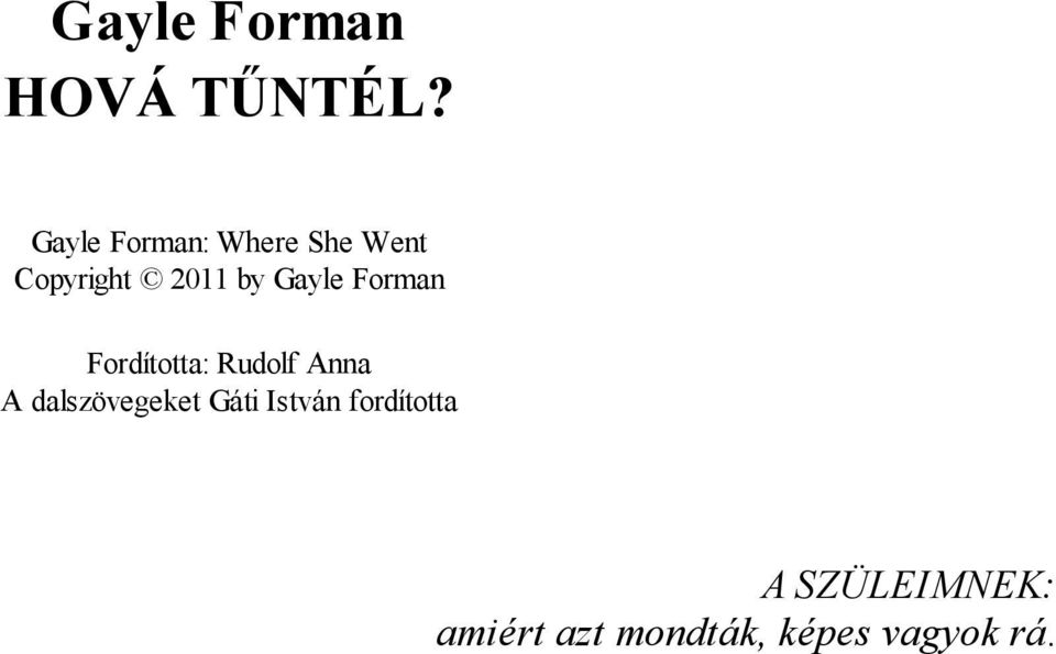 Gayle Forman Fordította: Rudolf Anna A