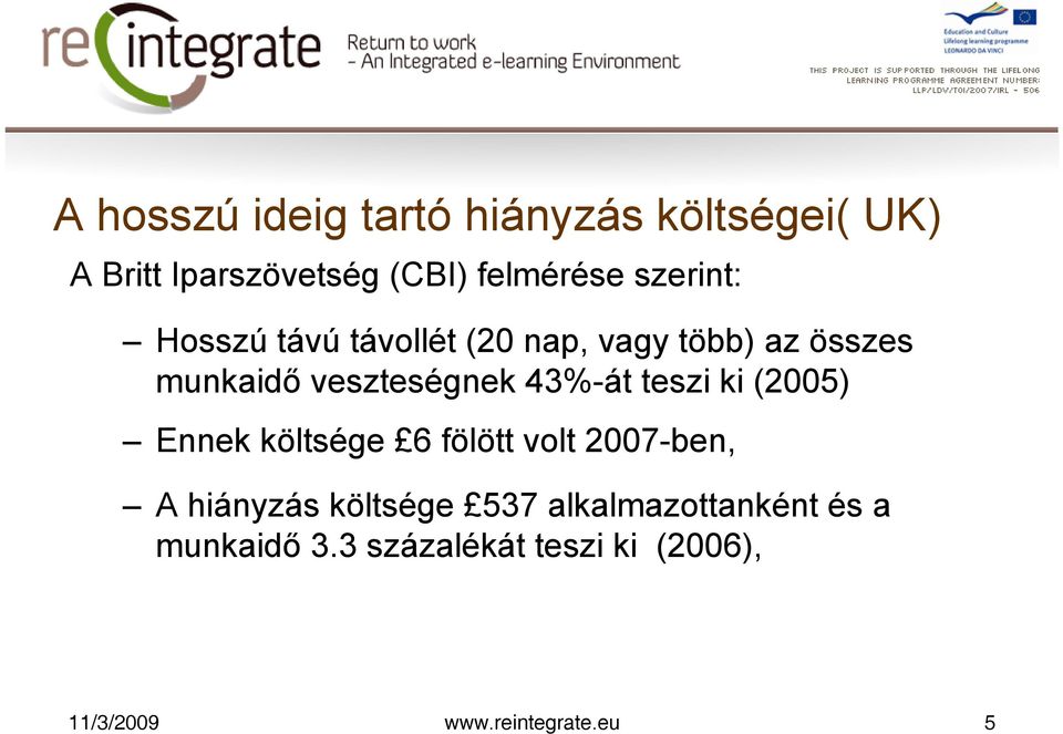 43%-át teszi ki (2005) Ennek költsége 6 fölött volt 2007-ben, A hiányzás költsége 537