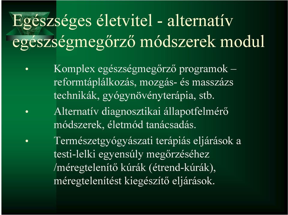 Alternatív diagnosztikai állapotfelmérő módszerek, életmód tanácsadás.