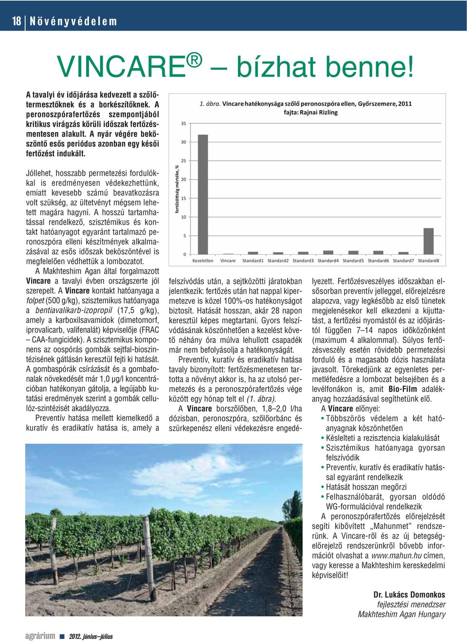 Jóllehet, hosszabb permetezési fordulókkal is eredményesen védekezhettünk, emiatt kevesebb számú beavatkozásra volt szükség, az ültetvényt mégsem lehetett magára hagyni.