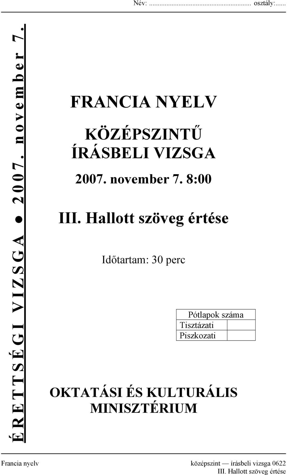 Hallott szöveg értése Időtartam: 30 perc Pótlapok száma Tisztázati