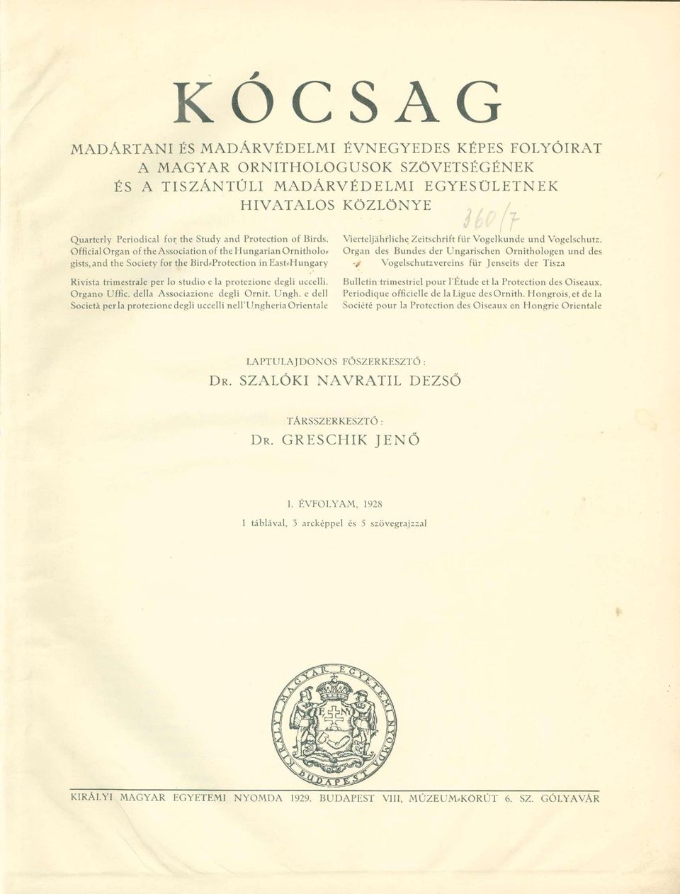 and the Society for the BirdíProtection in EastsHungary Rivista trimestrale per lo studio e la protezione degli uccelli. Organo Uffic. della Associazione degli Ornit. Ungh.