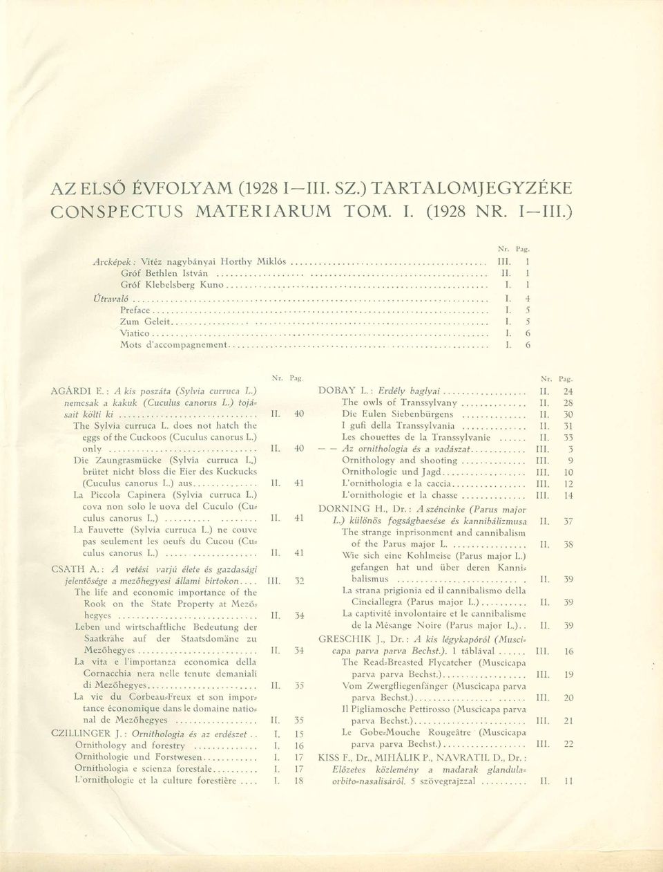 ) nemcsak a kakuk (Cuculus canorus L.) tojá= sait költi ki II. 40 The Sylvia curruca L. does not hatch the eggs of the Cuckoos (Cuculus canorus L.) only II. 40 Dic Zaungrasmücke (Sylvia curruca L.