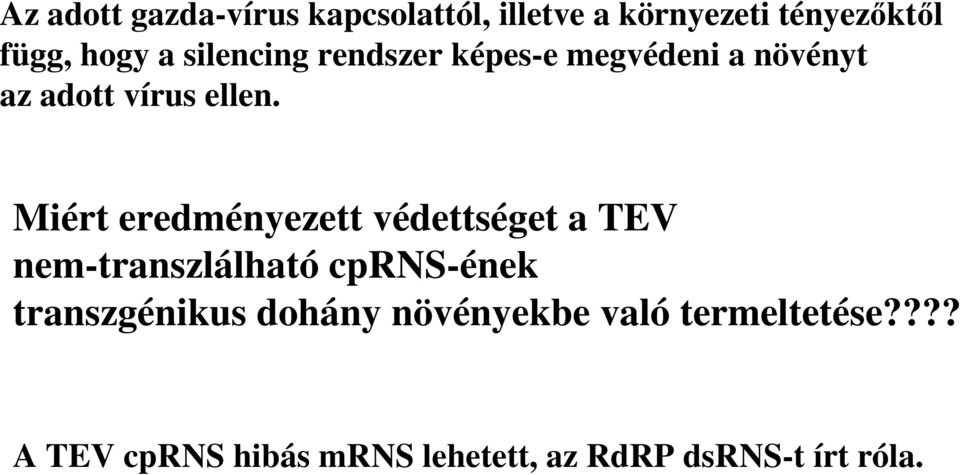 Miért eredményezett védettséget a TEV nem-transzlálható cprns-ének transzgénikus