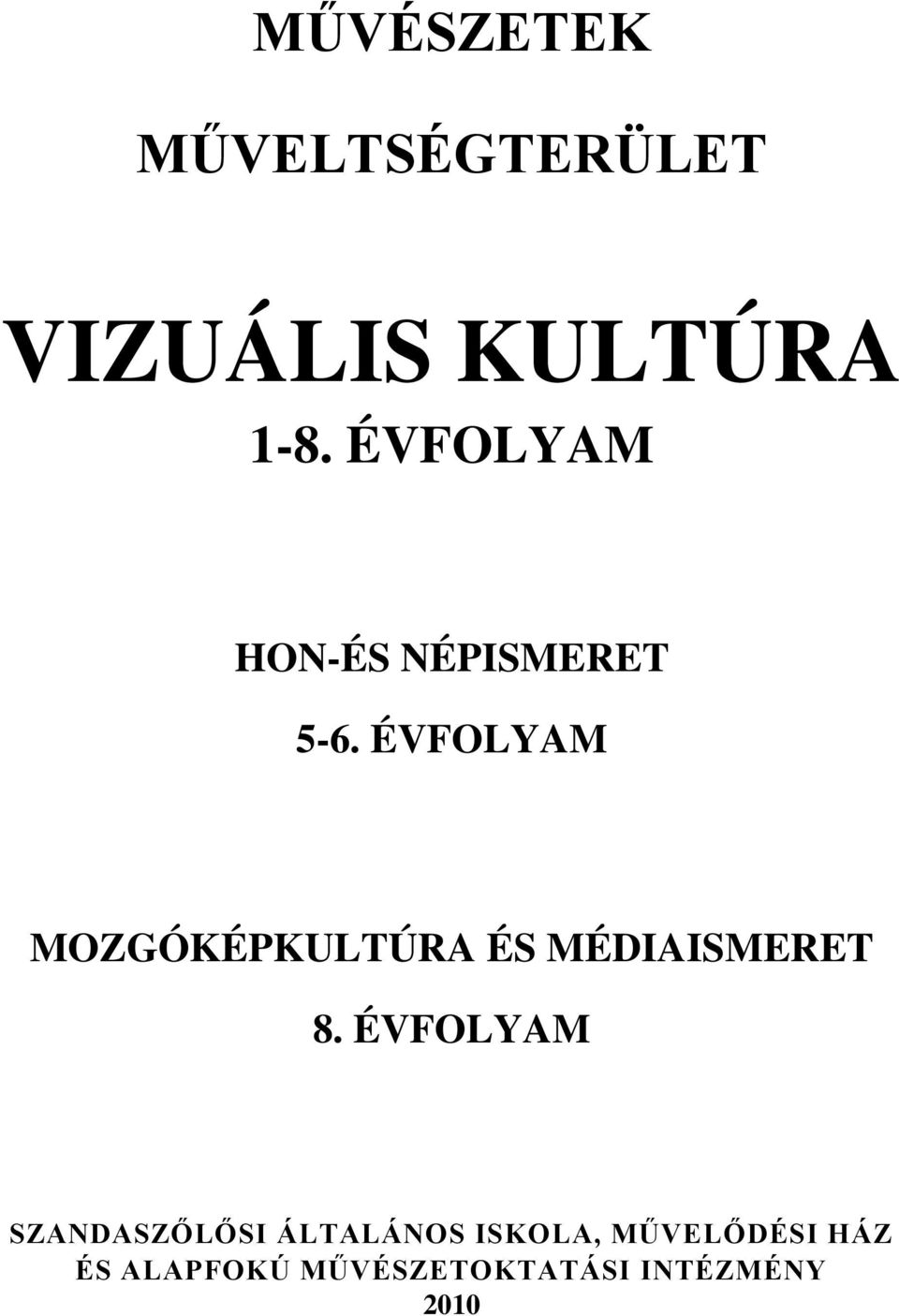 ÉVFOLYAM MOZGÓKÉPKULTÚRA ÉS MÉDIAISMERET 8.