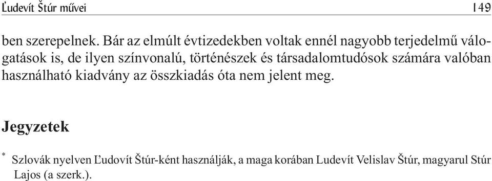 színvonalú, történészek és társadalomtudósok számára valóban használható kiadvány az