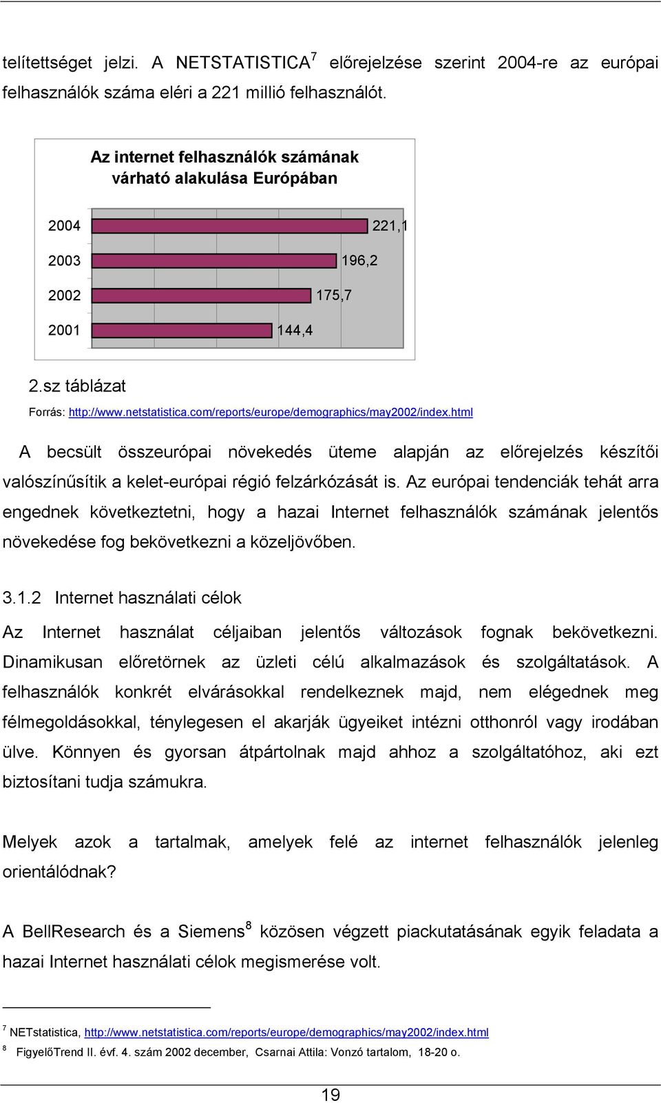 html A becsült összeurópai növekedés üteme alapján az előrejelzés készítői valószínűsítik a kelet-európai régió felzárkózását is.