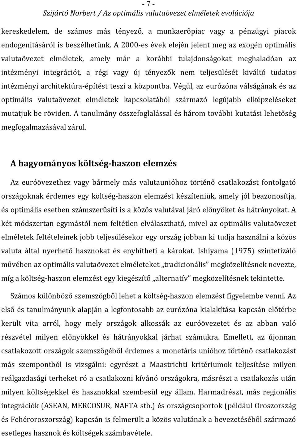 kiváltó tudatos intézményi architektúra-építést teszi a központba.