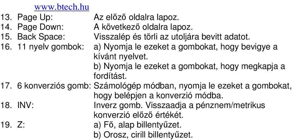 11 nyelv gombok: a) Nyomja le ezeket a gombokat, hogy bevigye a kívánt nyelvet.