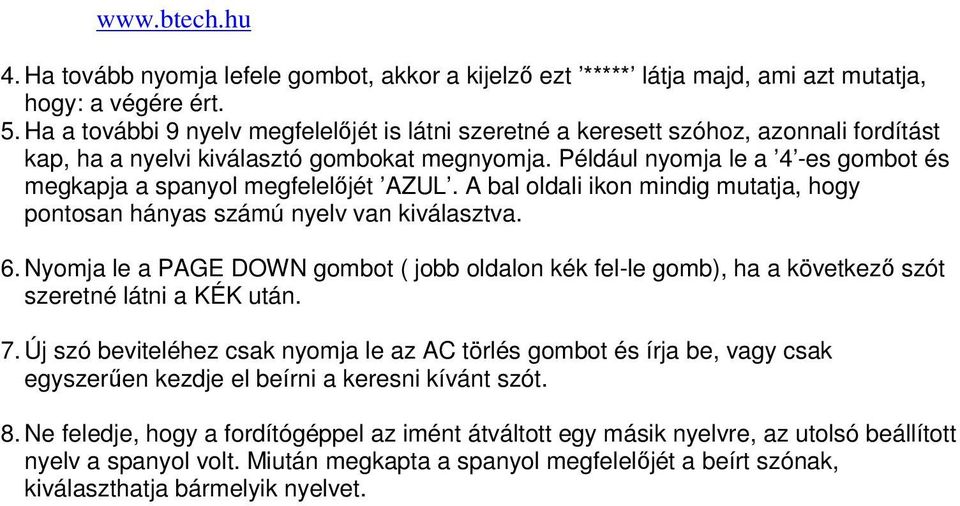 Például nyomja le a 4 -es gombot és megkapja a spanyol megfelelıjét AZUL. A bal oldali ikon mindig mutatja, hogy pontosan hányas számú nyelv van kiválasztva. 6.