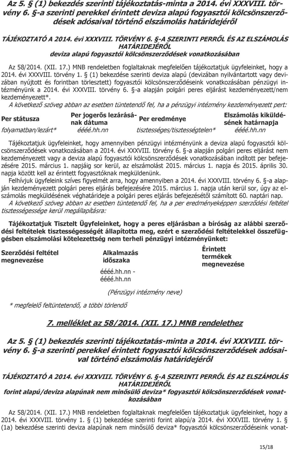 -A SZERINTI PERRŐL ÉS AZ ELSZÁMOLÁS HATÁRIDEJÉRŐL deviza alapú fogyasztói kölcsönszerződések vonatkozásában Az 58/2014. (XII. 17.