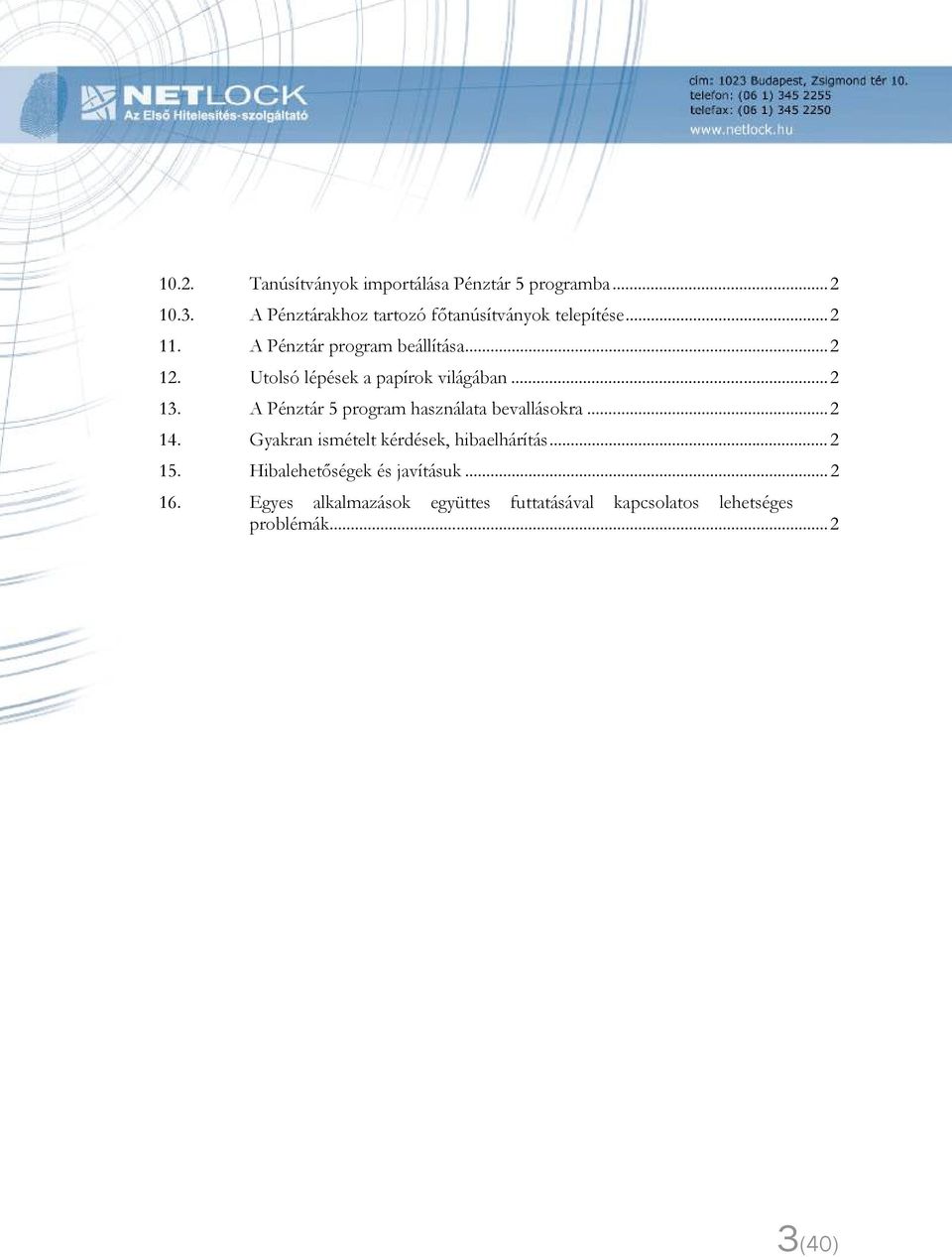 Utolsó lépések a papírok világában...2 13. A Pénztár 5 program használata bevallásokra...2 14.