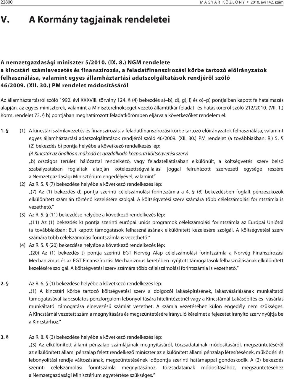 46/2009. (XII. 30.) PM rendelet módosításáról Az államháztartásról szóló 1992. évi XXXVIII. törvény 124.