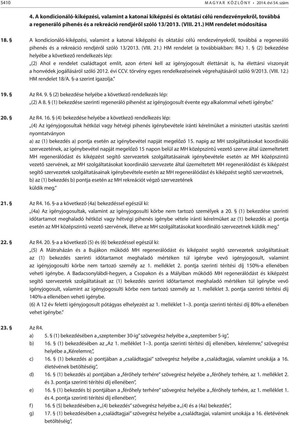 A kondicionáló-kiképzési, valamint a katonai kiképzési és oktatási célú rendezvényekről, továbbá a regeneráló pihenés és a rekreáció rendjéről szóló 13/2013. (VIII. 21.