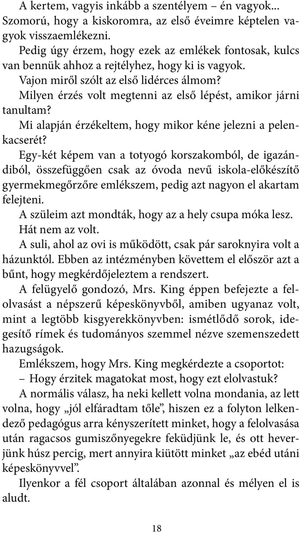 Milyen érzés volt megtenni az első lépést, amikor járni tanultam? Mi alapján érzékeltem, hogy mikor kéne jelezni a pelenkacserét?