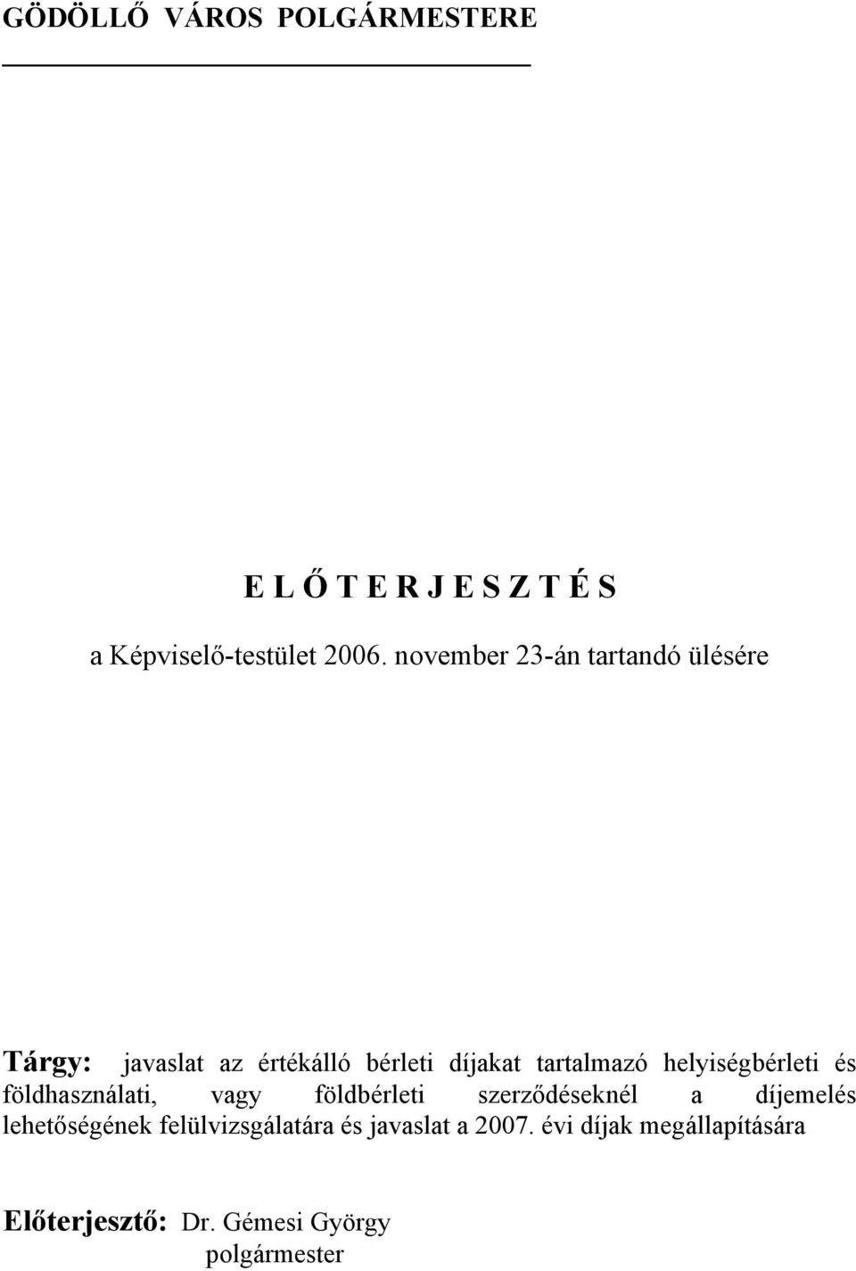 helyiségbérleti és földhasználati, vagy földbérleti szerződéseknél a díjemelés lehetőségének