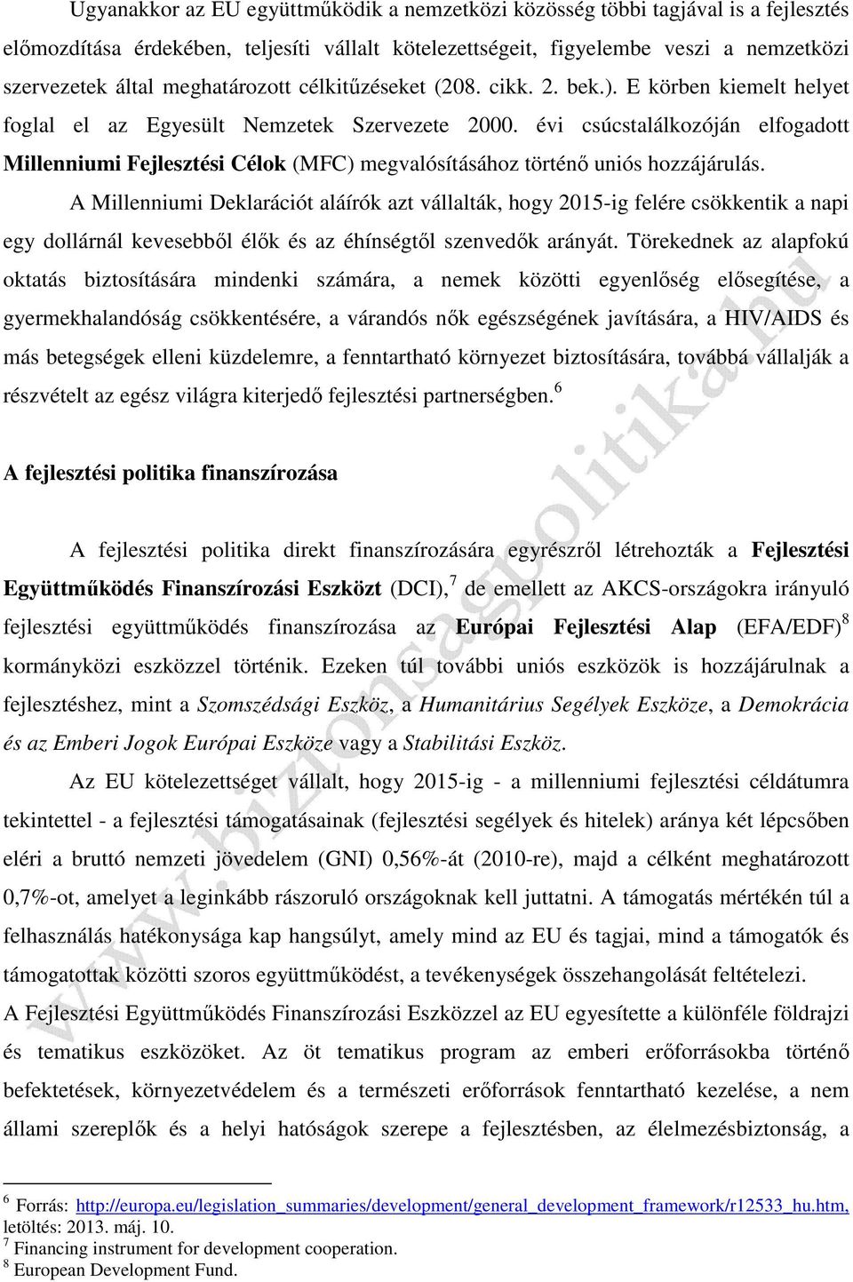 évi csúcstalálkozóján elfogadott Millenniumi Fejlesztési Célok (MFC) megvalósításához történő uniós hozzájárulás.