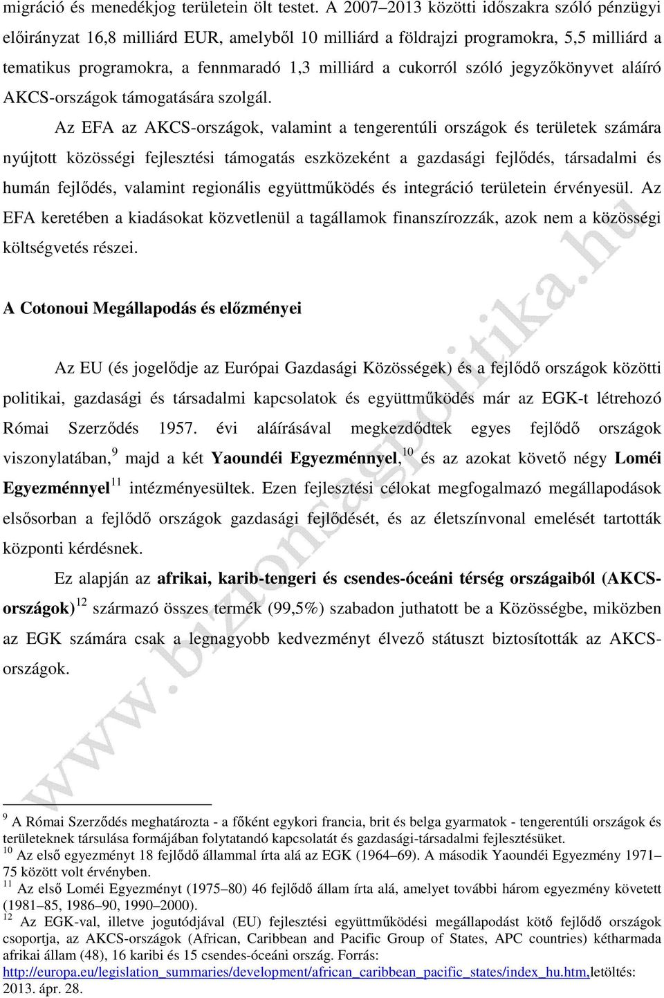 szóló jegyzőkönyvet aláíró AKCS-országok támogatására szolgál.